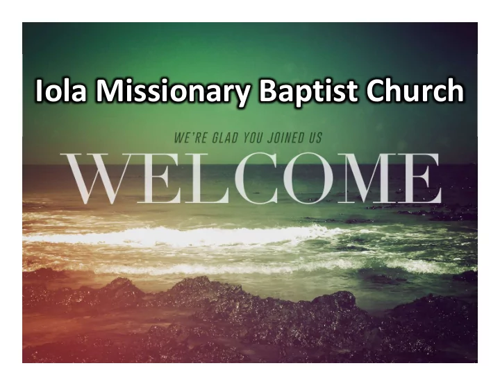 iola missionary baptist church rejoice the lord is king