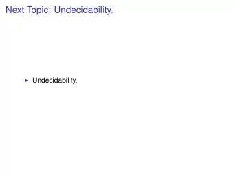 Next Topic: Undecidability.  Undecidability.  Barber paradox.  Barber announces:  The barber