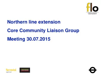 Northern line extension  Core Community Liaison Group  Meeting 30.07.2015  Summary Update
