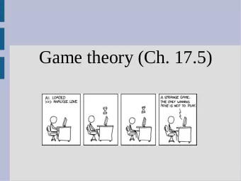 Game theory (Ch. 17.5)  Find best strategy  As a warm-up, lets find the Nash and  Pareto for