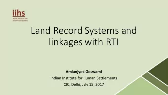 linkages with RTI  Amlanjyoti Goswami  Indian Institute for Human Settlements  CIC, Delhi, July 15,