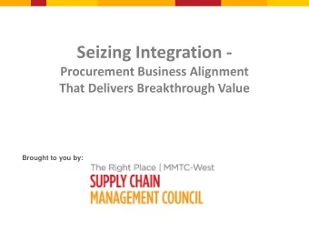 Seizing Integration -  Procurement Business Alignment  That Delivers Breakthrough Value  Brought to
