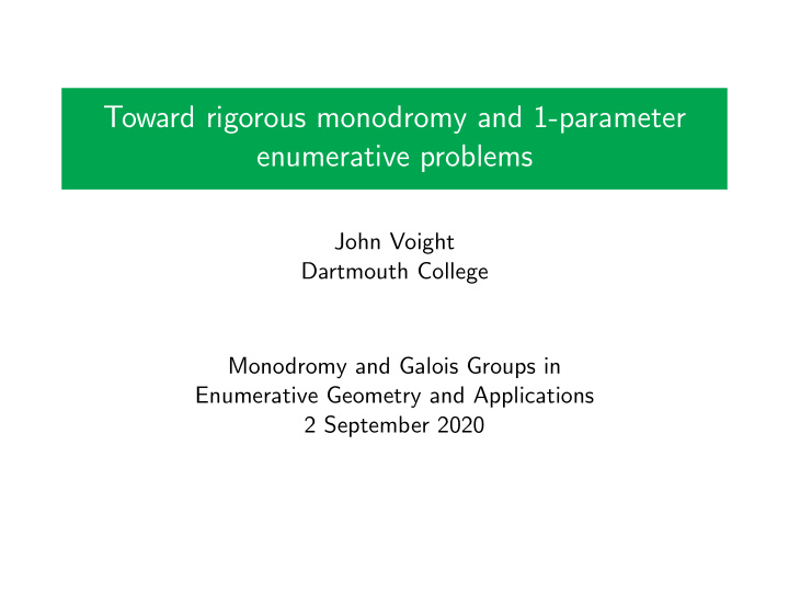 toward rigorous monodromy and 1 parameter enumerative