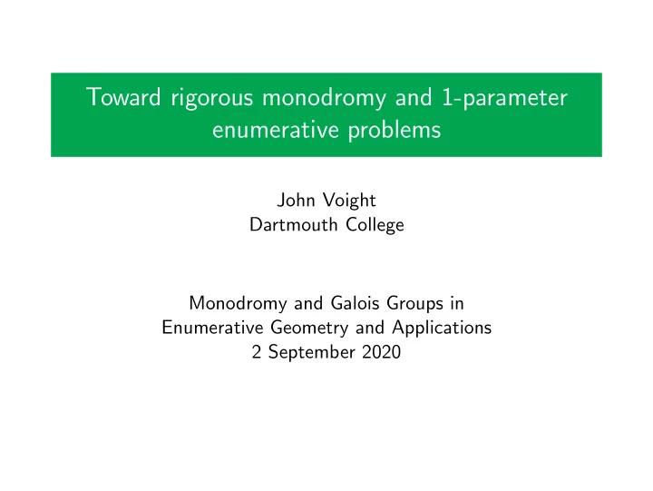 toward rigorous monodromy and 1 parameter enumerative
