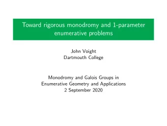 Toward rigorous monodromy and 1-parameter  enumerative problems  John Voight  Dartmouth College