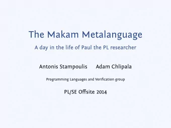 The Makam Metalanguage  A day in the life of Paul the PL researcher  Antonis Stampoulis  Adam