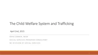 The Child Welfare System and Trafficking  April 2nd, 2015  ERIN CONNER, MSW  SOCIAL SERVICES