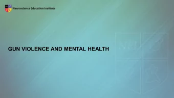 GUN VIOLENCE AND MENTAL HEALTH  Learning Objective  Engage in thoughtful discourse on various