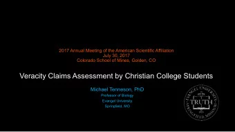 Veracity Claims Assessment by Christian College Students   Michael Tenneson, PhD  Professor of