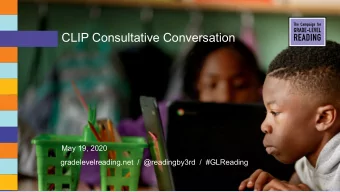 CLIP Consultative Conversation  May 19, 2020  gradelevelreading.net / @readingby3rd / #GLReading