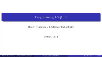 Programming LSQUIC  Dmitri Tikhonov / LiteSpeed Technologies  Netdev 0x14  Dmitri Tikhonov /