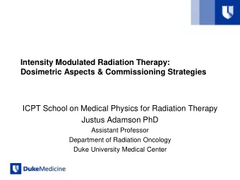 Intensity Modulated Radiation Therapy:  Dosimetric Aspects &amp; Commissioning Strategies  ICPT