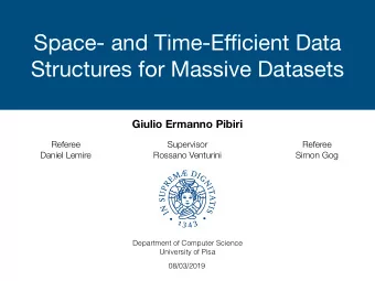 Space- and Time-E ffi cient Data  Structures for Massive Datasets  Giulio Ermanno Pibiri  Referee