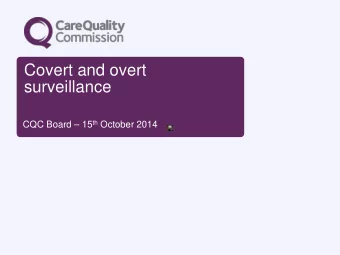 Covert and overt  surveillance CQC Board  15 th October 2014  Contents  Public guidance