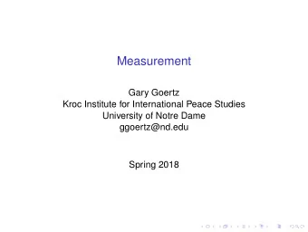 Measurement  Gary Goertz  Kroc Institute for International Peace Studies  University of Notre Dame