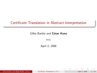 Certificate Translation in Abstract Interpretation Gilles Barthe and C  esar Kunz  Inria  April