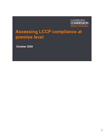 Assessing LCCP compliance at  premise level  October 2020  1  Session outline  Session outline
