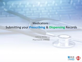 Submitting your Prescribing &amp; Dispensing Records  Johnny Wong  Pharmacist, eHRISO  Medication