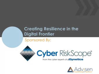 Digital Frontier  Sponsored By:  Creating Resilience in the Digital  Frontier  Visit