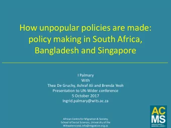 How unpopular policies are made:  policy making in South Africa,  Bangladesh and Singapore
