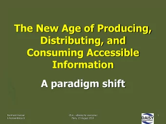 Distributing, and  Consuming Accessible  Information  A paradigm shift  Bernhard Heinser  IFLA -