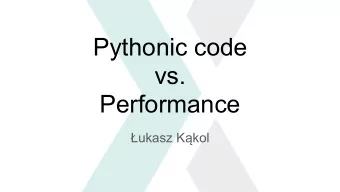 Pythonic code  vs.  Performance  ukasz K  kol  Who am I?  Senior Python Developer @ STX Next