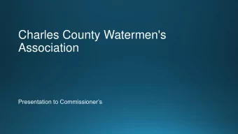 Charles County Watermen's  Association  Presentation to Commissioners  Local Chapters with a MD