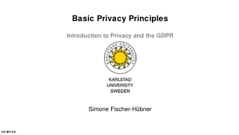 Basic Privacy Principles  Introduction to Privacy and the GDPR  Simone Fischer-Hbner  CC-BY-4.0
