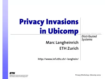 Privacy Invasions  in Ubicomp  Marc Langheinrich  ETH Zurich  http://www.inf.ethz.ch/~langhein/