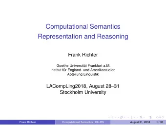 Computational Semantics  Representation and Reasoning  Frank Richter  Goethe Universitt Frankfurt