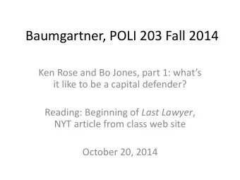 Baumgartner, POLI 203 Fall 2014  Ken Rose and Bo Jones, part 1: whats  it like to be a capital