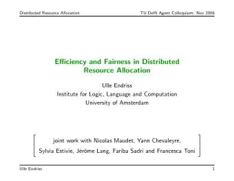 Efficiency and Fairness in Distributed  Resource Allocation  Ulle Endriss  Institute for Logic,