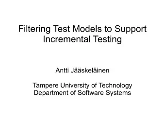 Filtering Test Models to Support  Incremental Testing  Antti Jskelinen  Tampere University of