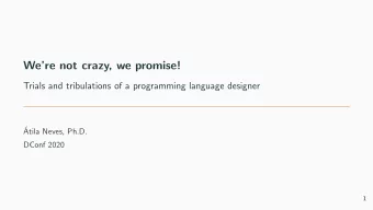 Were not crazy, we promise!  Trials and tribulations of a programming language designer