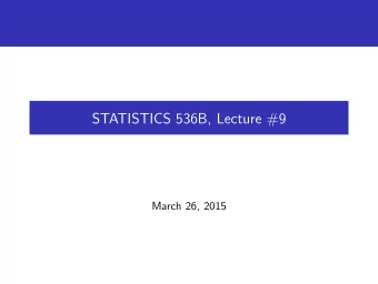 STATISTICS 536B, Lecture #9  March 26, 2015  Propensity scores - What is the high level idea? Have