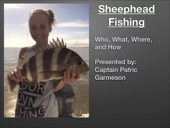 Sheephead  Fishing  Who, What, Where,  and How  Presented by:  Captain Patric  Garmeson  WHO