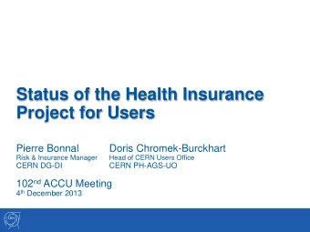 Status of the Health Insurance  Project for Users  Pierre Bonnal  Doris Chromek-Burckhart  Risk