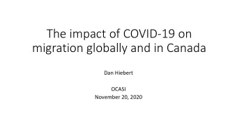 The impact of COVID-19 on  migration globally and in Canada  Dan Hiebert  OCASI  November 20, 2020