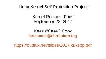 Linux Kernel Self Protection Project  Kernel Recipes, Paris  September 28, 2017  Kees (Case)