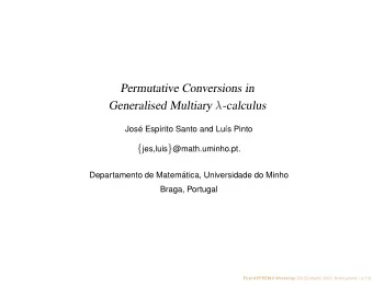 Permutative Conversions in  Generalised Multiary  -calculus  Jos  e Esp  rito Santo and Lu