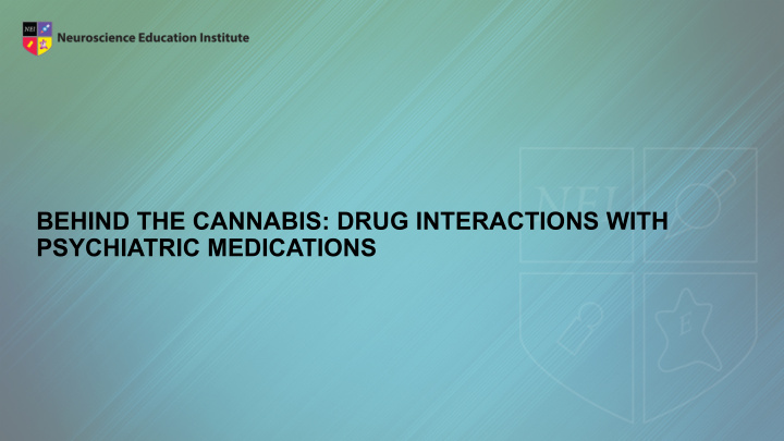 behind the cannabis drug interactions with psychiatric