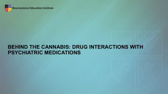 BEHIND THE CANNABIS: DRUG INTERACTIONS WITH  PSYCHIATRIC MEDICATIONS  Learning Objectives