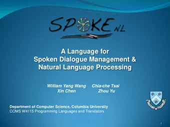 Spoken Dialogue Management &amp;  Natural Language Processing  William Yang Wang     Chia-che Tsai