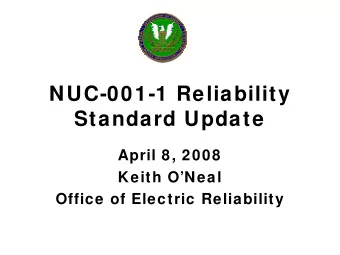 NUC-001-1 Reliability  Standard Update  April 8, 2008  Keith ONeal  Office of Electric