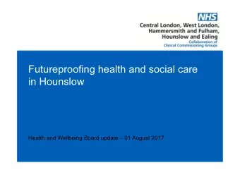 Futureproofing health and social care  in Hounslow  Health and Wellbeing Board update  01 August