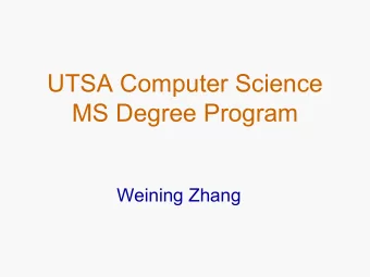UTSA Computer Science  MS Degree Program  Weining Zhang  Outline  General information