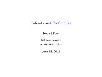 Colimits and Profunctors  Robert Par  e  Dalhousie University  pare@mathstat.dal.ca  June 14,