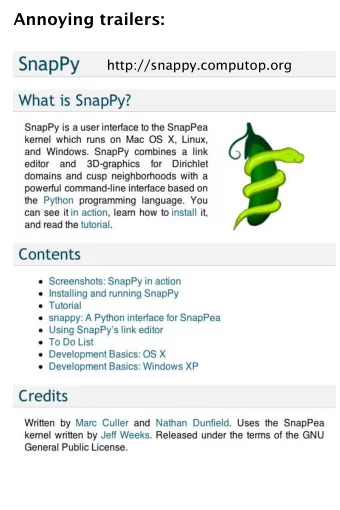 Annoying trailers:  http://snappy.computop.org  http://www.youtube.com/user/NathanDunfield/  People