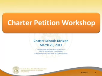 Charter Petition Workshop  Charter Schools Division  March 29, 2011 Morgan Felts, Petition Review