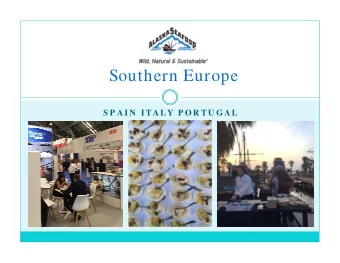 Southern Europe  S P A I N  I TA LY P O R TU G A L  Total Imports  Alaska Seafood Exports  To